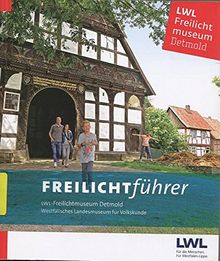 FREILICHTführer: LWL-Freilichtmuseum Detmold ; Landesmuseum für Volkskunde