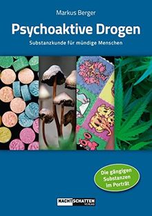 Psychoaktive Drogen: Substanzkunde für mündige Menschen