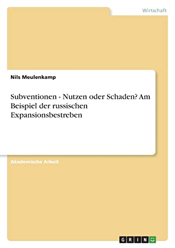 Subventionen - Nutzen oder Schaden? Am Beispiel der russischen Expansionsbestreben