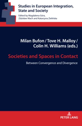 Societies and Spaces in Contact: Between Convergence and Divergence (Studies in European Integration, State and Society, Band 11)