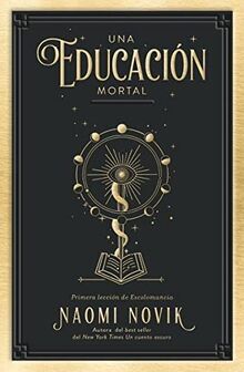 Una educación mortal: Primera lección de Escolomancia (Umbriel narrativa)