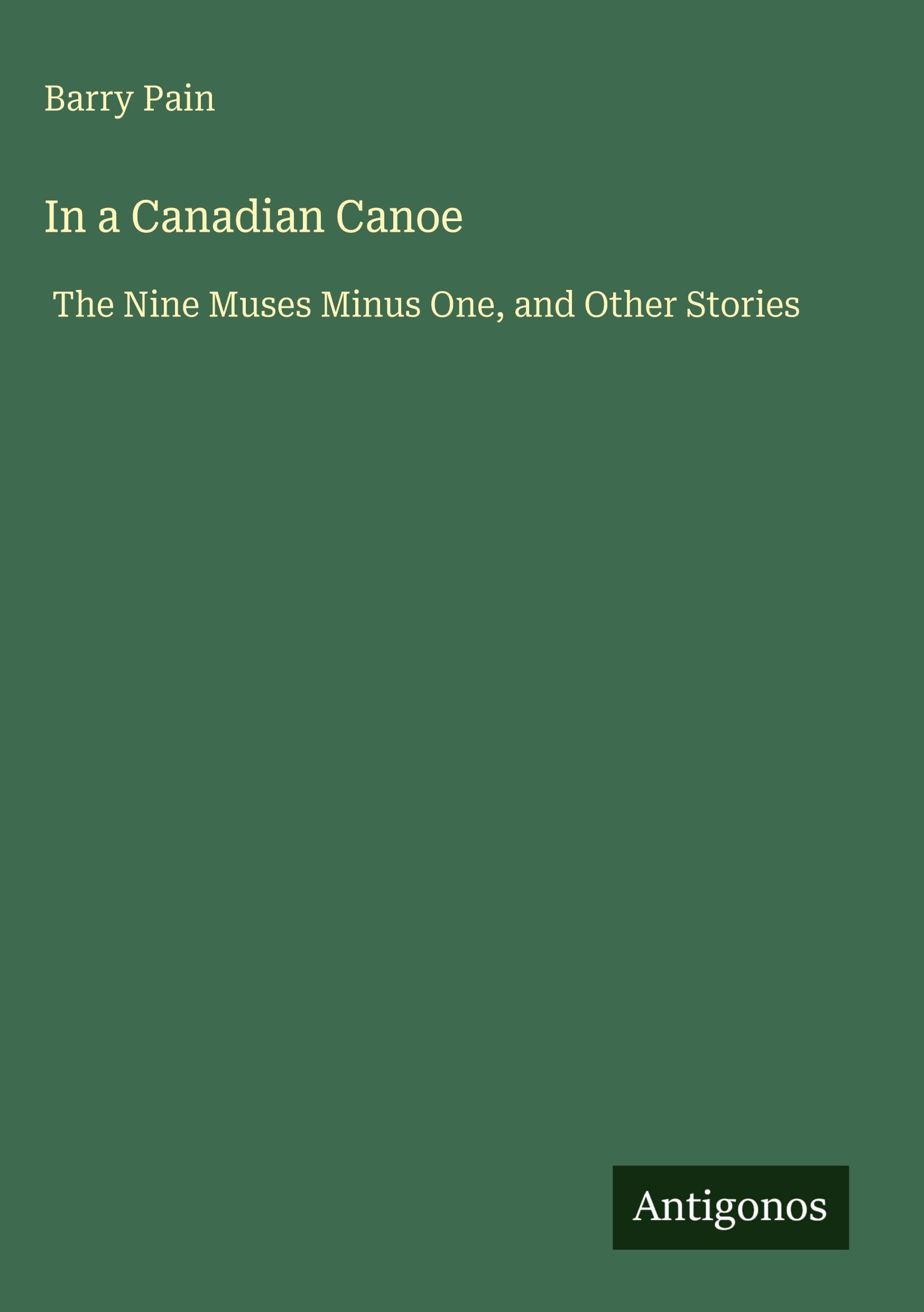 In a Canadian Canoe: The Nine Muses Minus One, and Other Stories