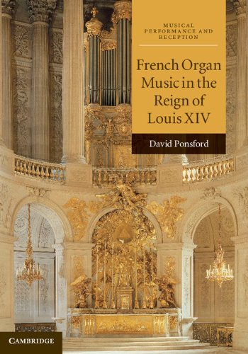 French Organ Music in the Reign of Louis XIV (Musical Performance and Reception)