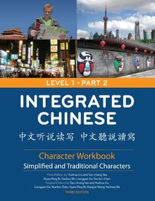 Integrated Chinese, Level 1: Character Workbook; Simplified and Traditional Characters