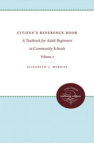 Citizens' Reference Book: A Textbook for Adult Beginners in Two Volumes: Volume II: A Textbook for Adult Beginners in Two Volumes (Unc Press Enduring Editions, Band 2)
