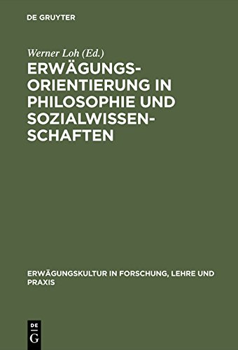 Erwägungsorientierung in Philosophie und Sozialwissenschaften (Erwägungskultur in Forschung, Lehre und Praxis)