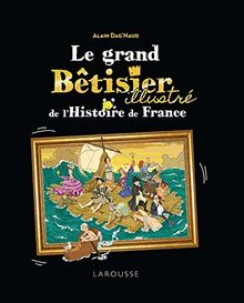 Le grand bêtisier illustré de l'histoire de France
