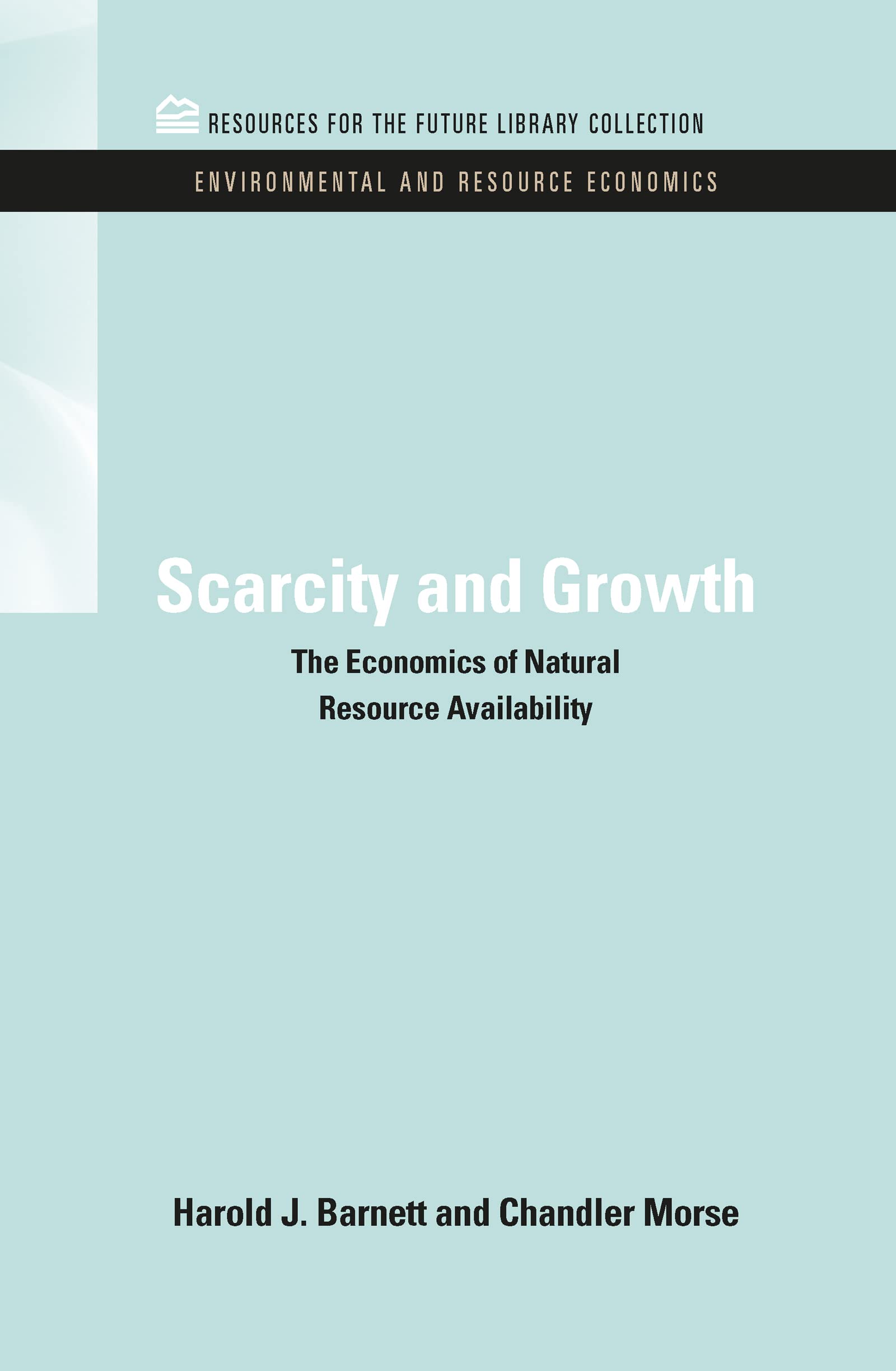 Scarcity and Growth: The Economics of Natural Resource Availability (Environmental and Resource Economics, 2, Band 2)