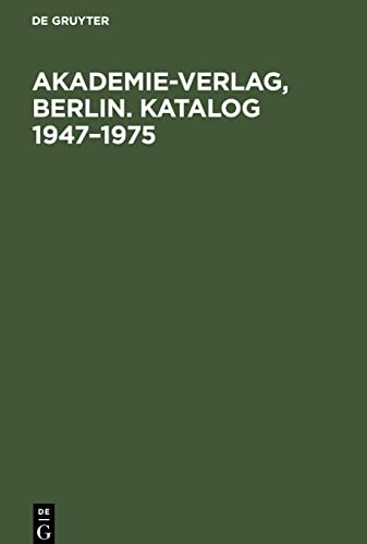 Akademie-Verlag, Berlin. Katalog 1947-1975: Gesamtverzeichnis in alphabetischer Folge nach dem Namen des Autors, des Herausgebers, der Schriftenreihe usw.