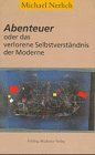 Abenteuer oder das verlorene Selbstverständnis der Moderne