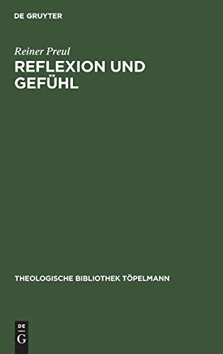 Reflexion und Gefühl: Die Theologie Fichtes in seiner vorkantischen Zeit (Theologische Bibliothek Töpelmann, 18, Band 18)