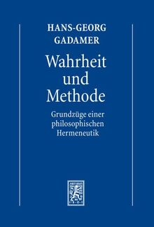 Gesammelte Werke 1: Hermeneutik 1: Wahrheit und Methode: Grundzüge einer philosophischen Hermeneutik