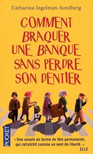 Comment Braquer Une Banque Sans Perdre Son Dentier Film Comment braquer une banque sans perdre son dentier de Catharina