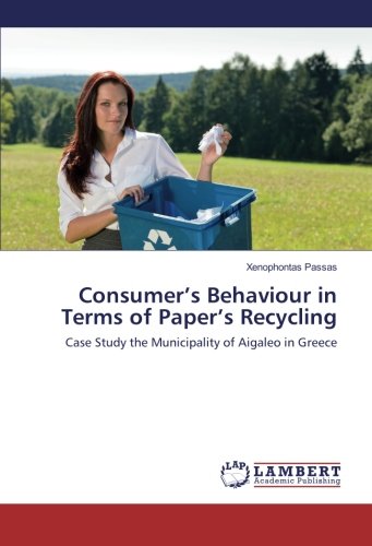 Consumer’s Behaviour in Terms of Paper’s Recycling: Case Study the Municipality of Aigaleo in Greece