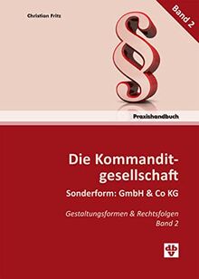 Die Kommanditgesellschaft Band 2: Sonderform: GmbH & Co KG