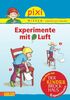 Pixi Wissen, Band 38: Experimente mit Luft: Das Beste aus "Der Kinderbrockhaus - Experimente"