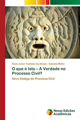 O que é Isto – A Verdade no Processo Civil?: Novo Código de Processo Civil