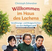 Willkommen im Haus des Lachens: Versöhnungs- und Mutgeschichten aus dem Heiligen Land