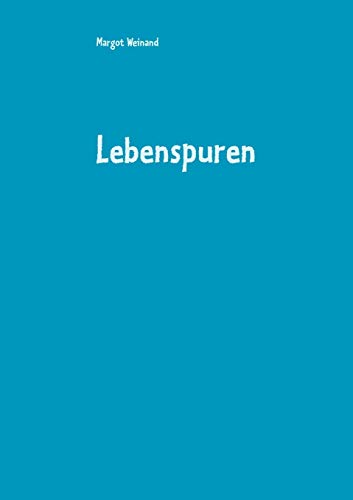 Lebenspuren: Gedichte gereimt und ungereimt