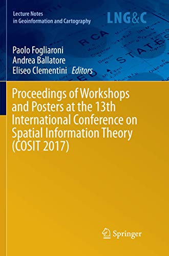 Proceedings of Workshops and Posters at the 13th International Conference on Spatial Information Theory (COSIT 2017) (Lecture Notes in Geoinformation and Cartography)