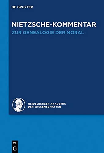 Historischer und kritischer Kommentar zu Friedrich Nietzsches Werken: Kommentar zu Nietzsches Zur Genealogie der Moral