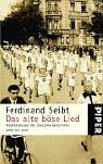 Das alte böse Lied: Rückblicke auf die deutsche Geschichte 1900 bis 1945 von Ferdinand Seibt | Buch | Zustand gut