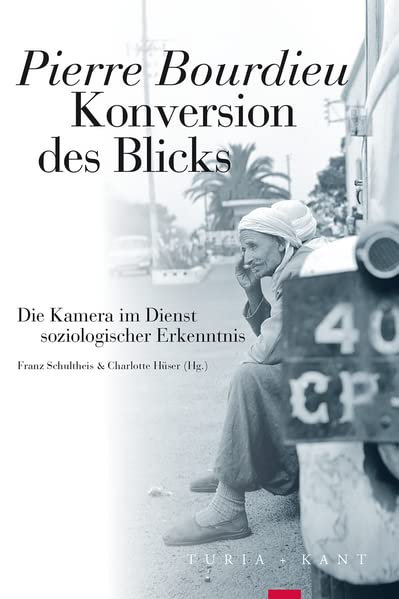 Konversion des Blicks: Die Kamera im Dienst soziologischer Erkenntnis