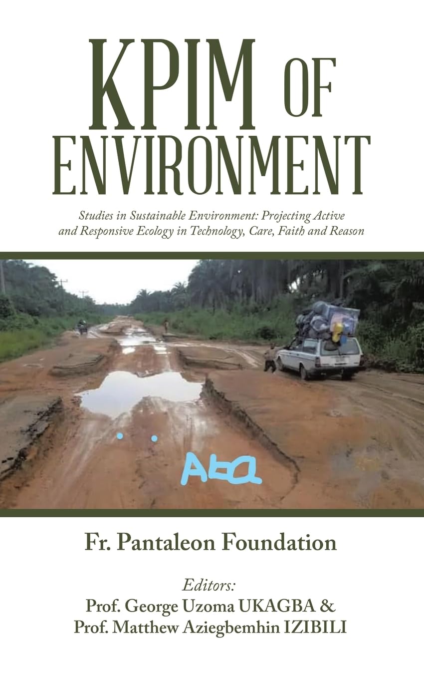Kpim of Environment: Studies in Sustainable Environment: Projecting Active and Responsive Ecology in Technology, Care, Faith and Reason
