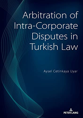 Arbitration of Intra-Corporate Disputes in Turkish Law: Dissertationsschrift