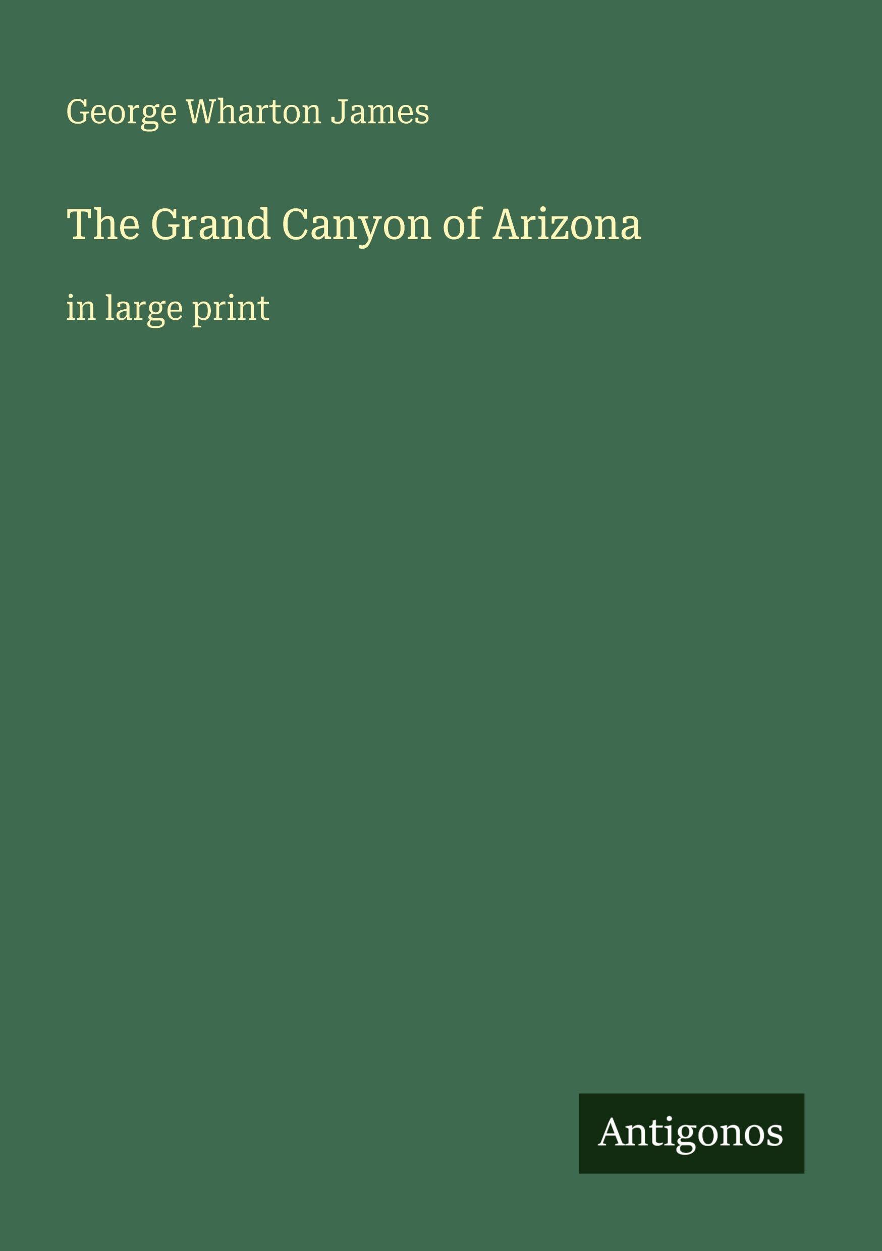 The Grand Canyon of Arizona: in large print
