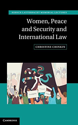 Women, Peace and Security and International Law (Hersch Lauterpacht Memorial Lectures)