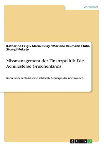 Missmanagement der Finanzpolitik. Die Achillesferse Griechenlands: Kann Griechenland seine schlechte Steuerpolitik überwinden?