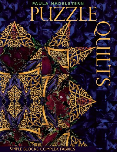 Paula Nadelstern Puzzle Quilts, Simple Blocks, Complex Fabrics