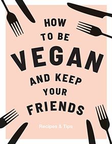 How to be Vegan and Keep Your Friends von Annie Nichols | Buch | Zustand sehr gut