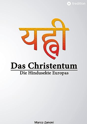 Das Christentum und der Hinduismus: Die Hindusekte Europas