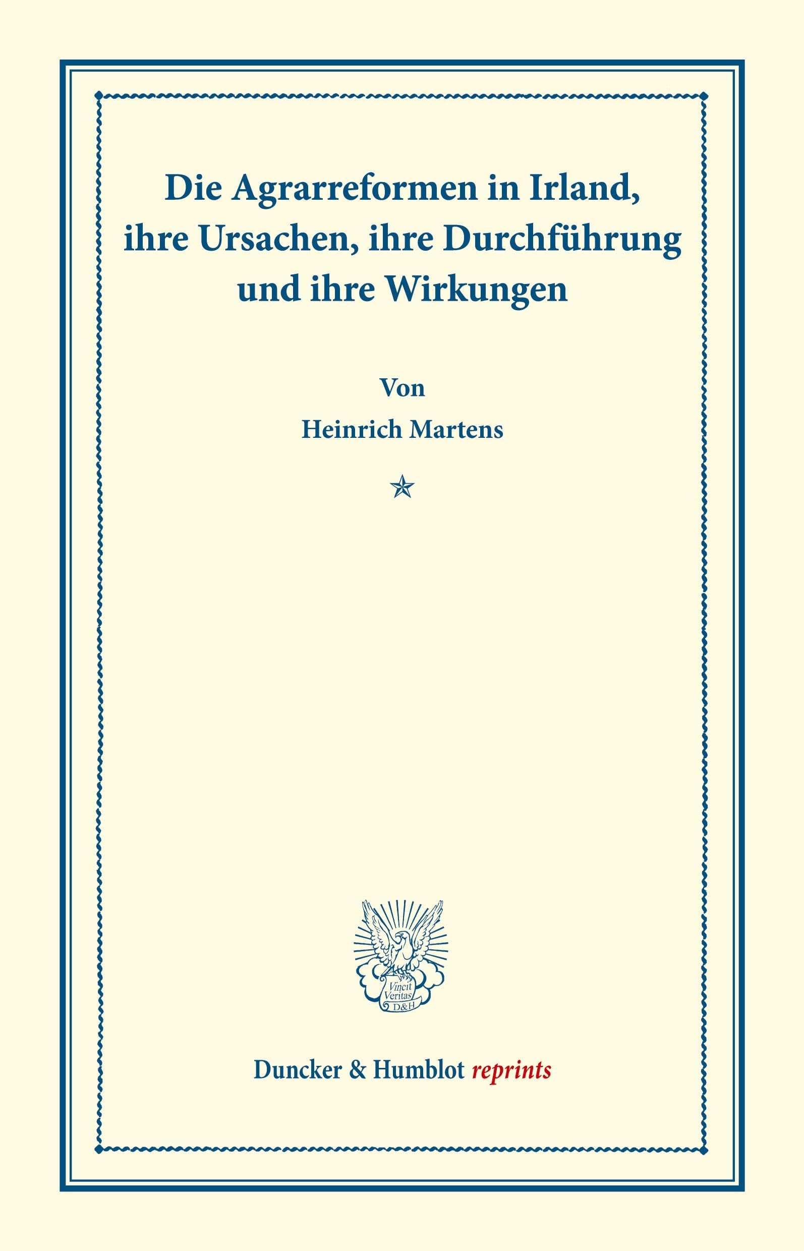 Die Agrarreformen in Irland, ihre Ursachen, ihre Durchführung und ihre Wirkungen.: (Staats- und sozialwissenschaftliche Forschungen 177). (Duncker & Humblot reprints, Band 177)