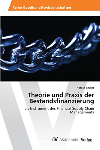 Theorie und Praxis der Bestandsfinanzierung: als Instrument des Financial Supply Chain Managements