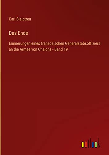 Das Ende: Erinnerungen eines französischen Generalstabsoffiziers an die Armee von Chalons - Band 19