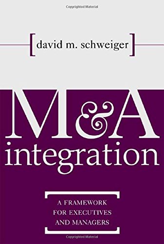 M&A Integration: A Framework for Executives and Managers