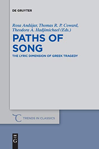 Paths of Song: The Lyric Dimension of Greek Tragedy (Trends in Classics - Supplementary Volumes, 58)
