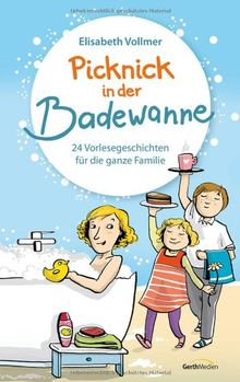 Picknick in der Badewanne: 24 Vorlesegeschichten für die ganze Familie