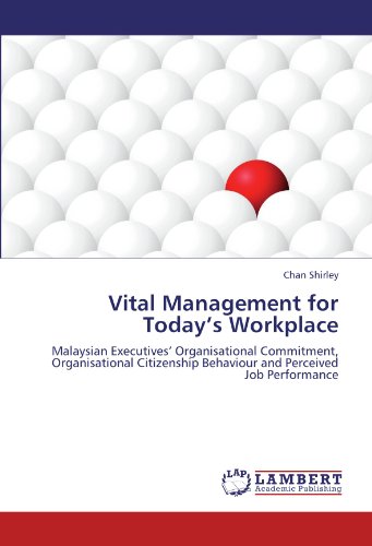 Vital Management for Today’s Workplace: Malaysian Executives’ Organisational Commitment, Organisational Citizenship Behaviour and Perceived Job Performance