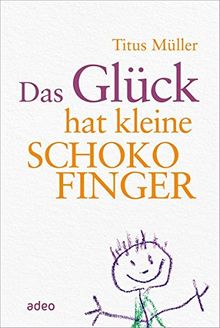 Das Glück hat kleine Schokofinger