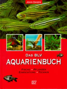 Das BLV Aquarienbuch. Fische, Pflanzen, Einrichtung, Technik