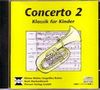 Concerto 2 - CD: Klassik für Kinder (3. bis 6. Klasse)