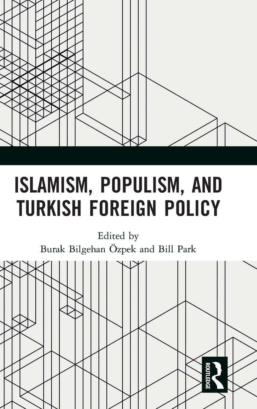 Islamism, Populism, and Turkish Foreign Policy