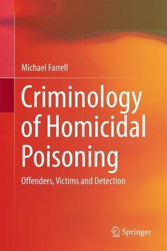 Criminology of Homicidal Poisoning: Offenders, Victims and Detection