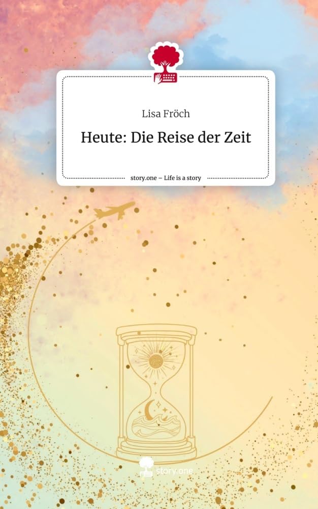 Heute: Die Reise der Zeit. Life is a Story - story.one