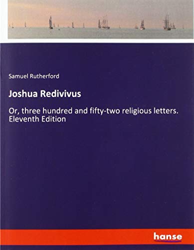 Joshua Redivivus: Or, three hundred and fifty-two religious letters. Eleventh Edition