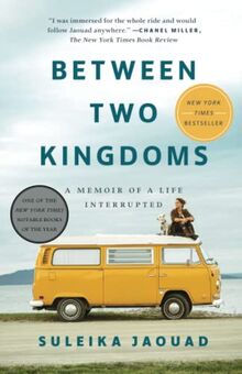 Between Two Kingdoms: A Memoir of a Life Interrupted